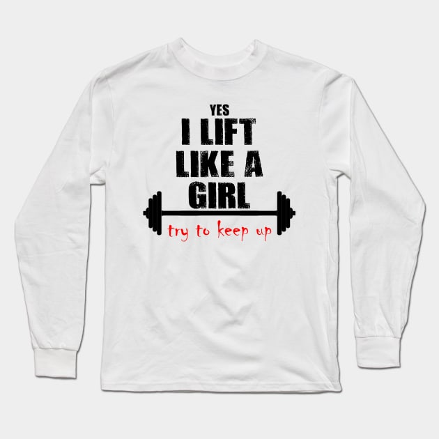 I Lift Like A Girl Long Sleeve T-Shirt by oddfiction